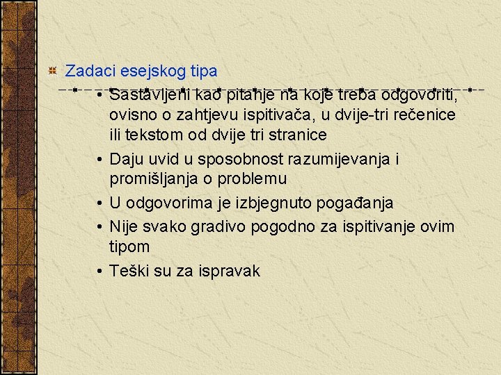 Zadaci esejskog tipa • Sastavljeni kao pitanje na koje treba odgovoriti, ovisno o zahtjevu