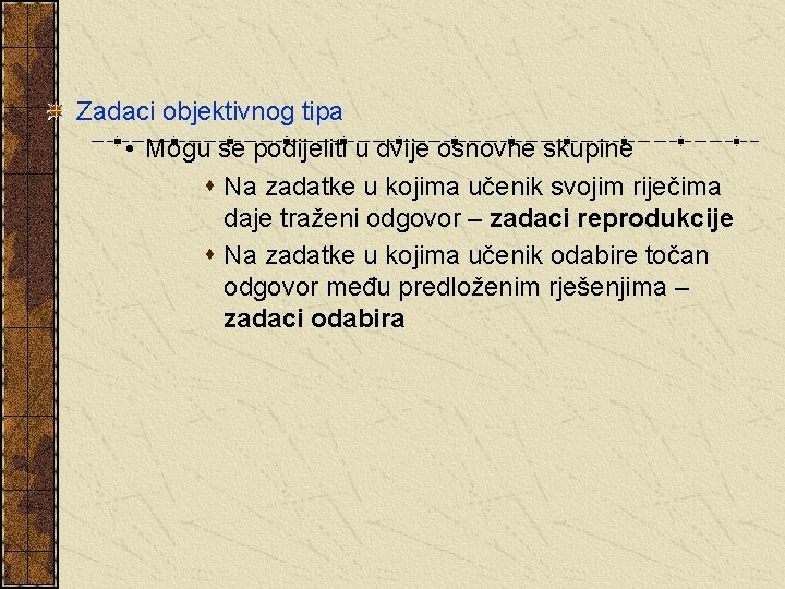 Zadaci objektivnog tipa • Mogu se podijeliti u dvije osnovne skupine s Na zadatke