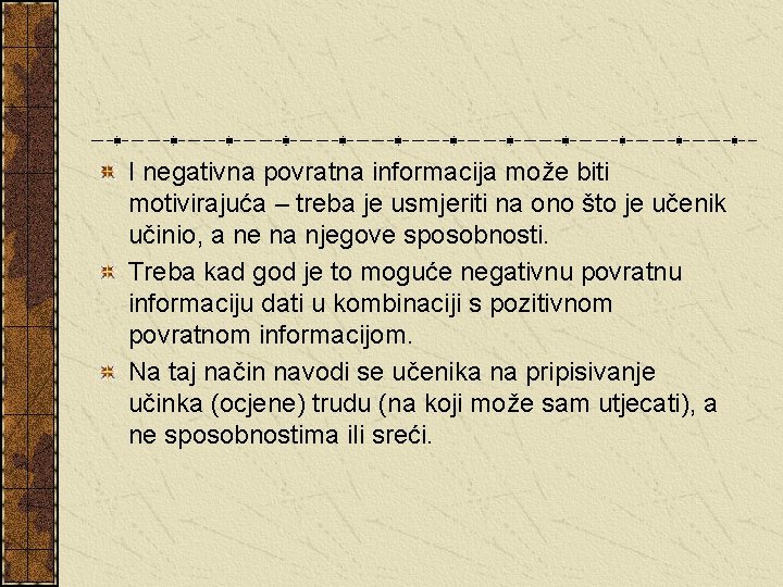 I negativna povratna informacija može biti motivirajuća – treba je usmjeriti na ono što