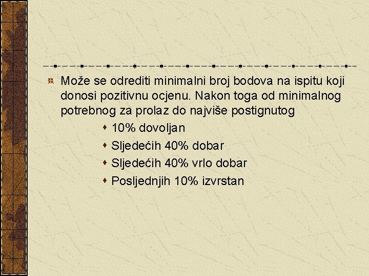 Može se odrediti minimalni broj bodova na ispitu koji donosi pozitivnu ocjenu. Nakon toga