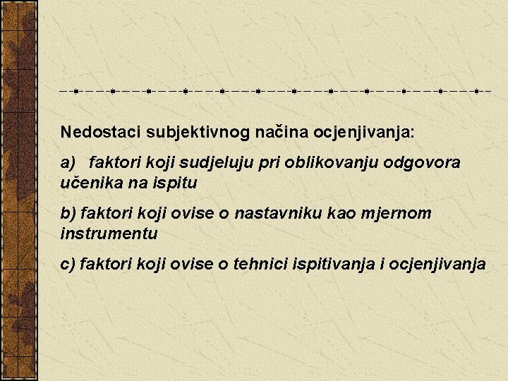 Nedostaci subjektivnog načina ocjenjivanja: a) faktori koji sudjeluju pri oblikovanju odgovora učenika na ispitu