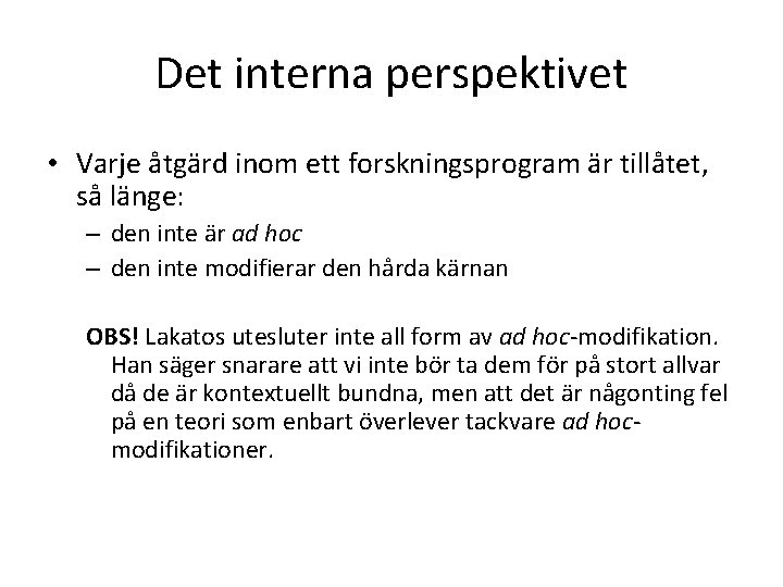 Det interna perspektivet • Varje åtgärd inom ett forskningsprogram är tillåtet, så länge: –