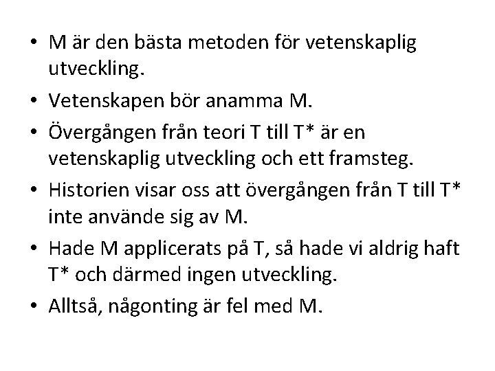  • M är den bästa metoden för vetenskaplig utveckling. • Vetenskapen bör anamma