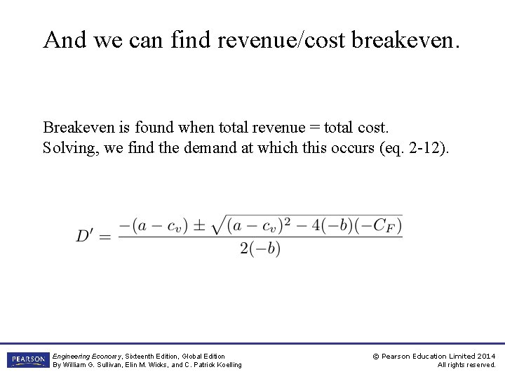 And we can find revenue/cost breakeven. Breakeven is found when total revenue = total