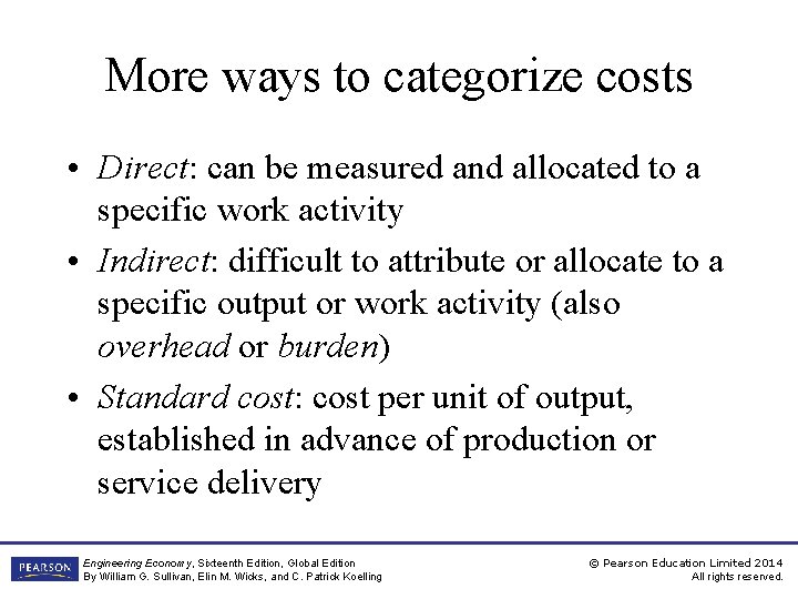 More ways to categorize costs • Direct: can be measured and allocated to a