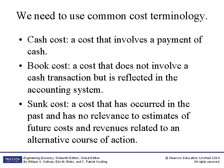 We need to use common cost terminology. • Cash cost: a cost that involves