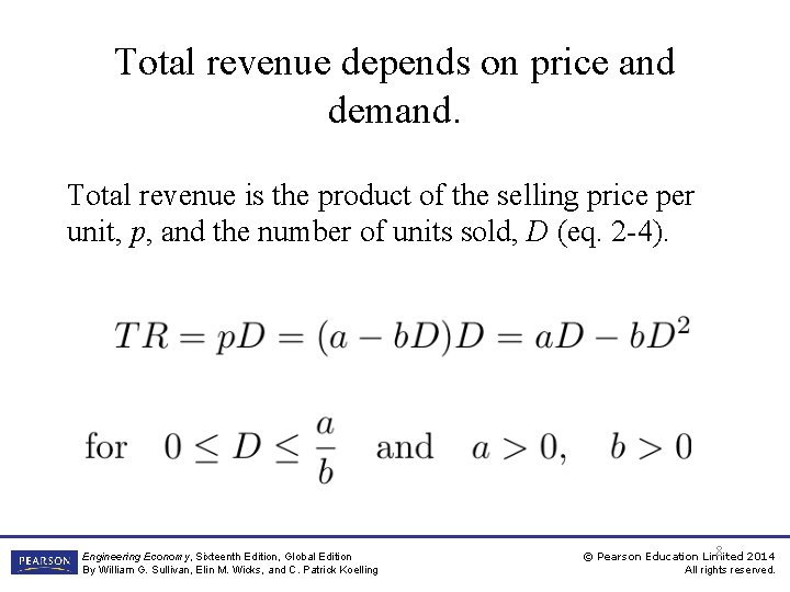 Total revenue depends on price and demand. Total revenue is the product of the