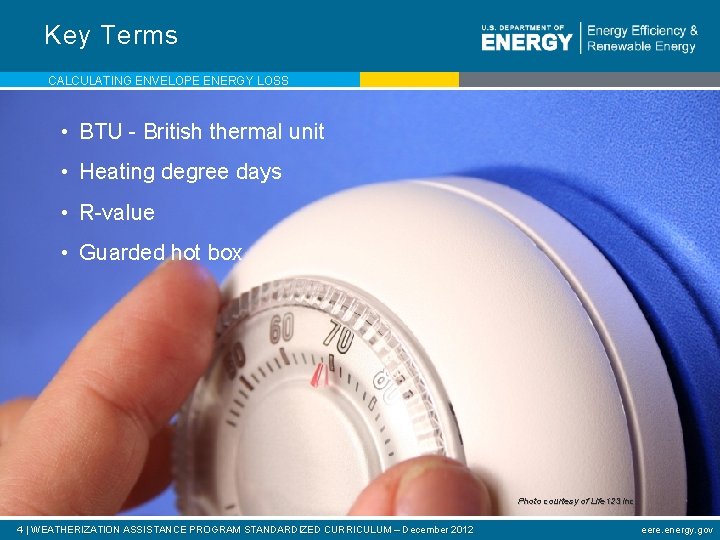 Key Terms CALCULATING ENVELOPE ENERGY LOSS • BTU - British thermal unit • Heating