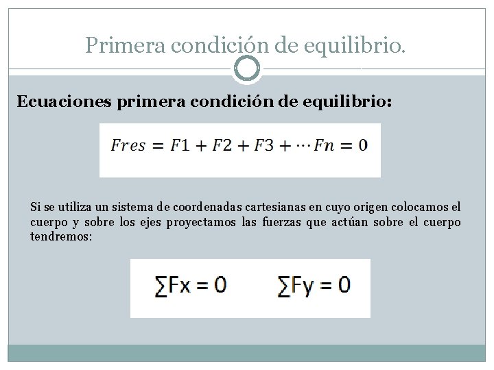 Primera condición de equilibrio. Ecuaciones primera condición de equilibrio: Si se utiliza un sistema