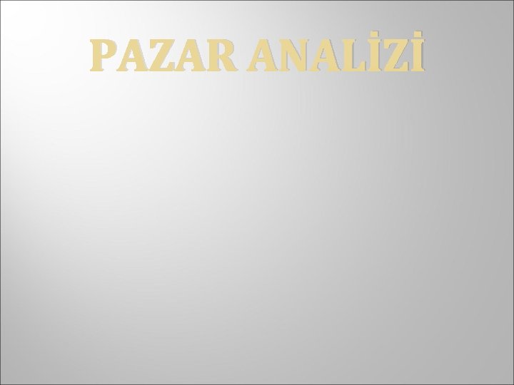 PAZAR ANALİZİ 