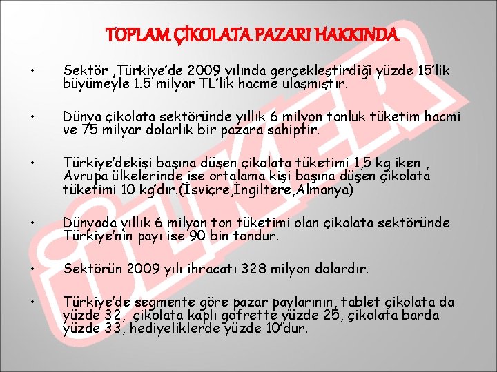 TOPLAM ÇİKOLATA PAZARI HAKKINDA • Sektör , Türkiye’de 2009 yılında gerçekleştirdiği yüzde 15’lik büyümeyle