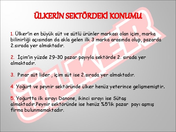 ÜLKERİN SEKTÖRDEKİ KONUMU 1. Ülker’in en büyük süt ve sütlü ürünler markası olan içim,