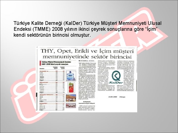 Türkiye Kalite Derneği (Kal. Der) Türkiye Müşteri Memnuniyeti Ulusal Endeksi (TMME) 2008 yılının ikinci