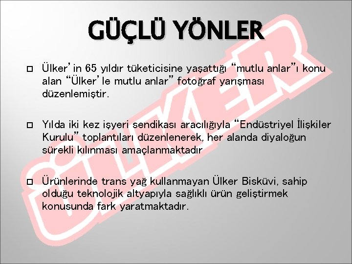 GÜÇLÜ YÖNLER Ülker’in 65 yıldır tüketicisine yaşattığı “mutlu anlar”ı konu alan “Ülker’le mutlu anlar”