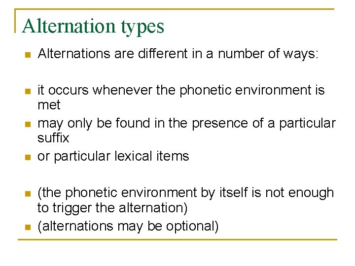 Alternation types n Alternations are different in a number of ways: n it occurs