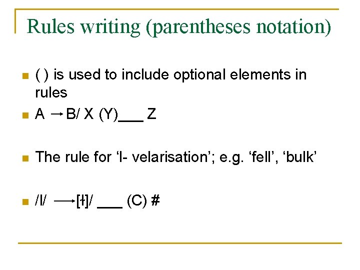 Rules writing (parentheses notation) n ( ) is used to include optional elements in