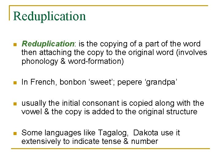 Reduplication n Reduplication: is the copying of a part of the word then attaching