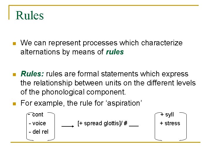 Rules n We can represent processes which characterize alternations by means of rules n