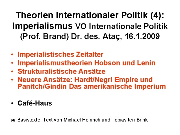 Theorien Internationaler Politik (4): Imperialismus VO Internationale Politik (Prof. Brand) Dr. des. Ataç, 16.