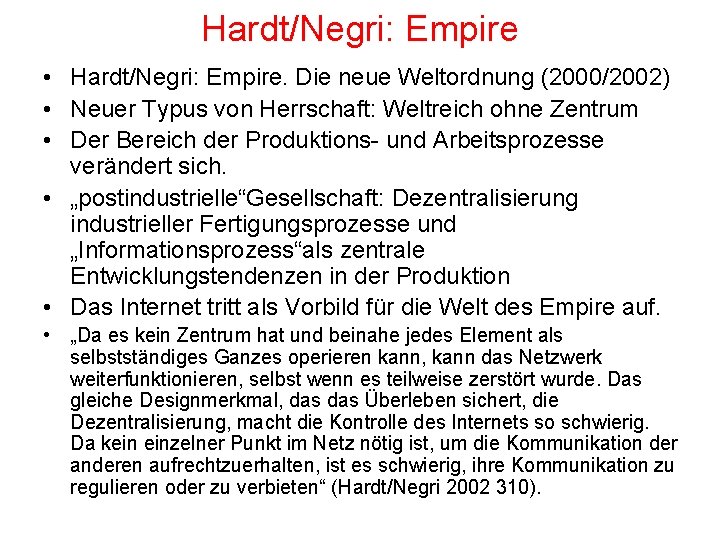 Hardt/Negri: Empire • Hardt/Negri: Empire. Die neue Weltordnung (2000/2002) • Neuer Typus von Herrschaft: