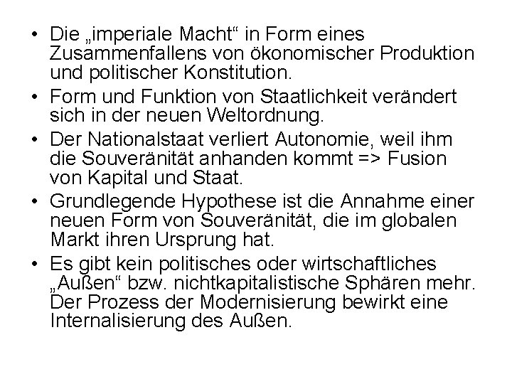  • Die „imperiale Macht“ in Form eines Zusammenfallens von ökonomischer Produktion und politischer