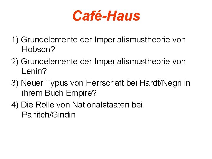 Café-Haus 1) Grundelemente der Imperialismustheorie von Hobson? 2) Grundelemente der Imperialismustheorie von Lenin? 3)