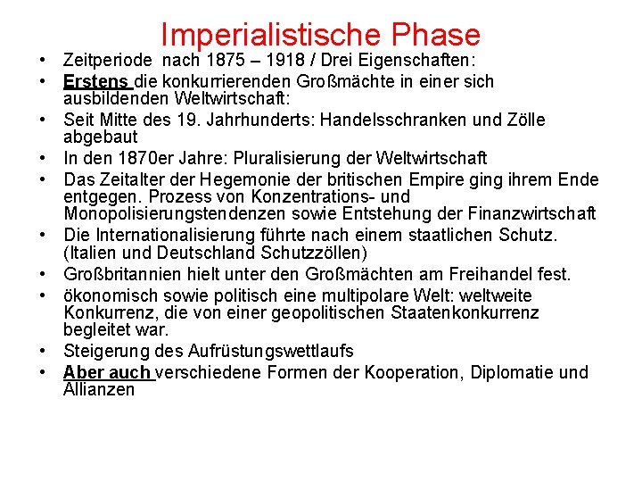 Imperialistische Phase • Zeitperiode nach 1875 – 1918 / Drei Eigenschaften: • Erstens die