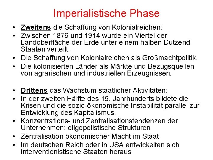 Imperialistische Phase • Zweitens die Schaffung von Kolonialreichen: • Zwischen 1876 und 1914 wurde