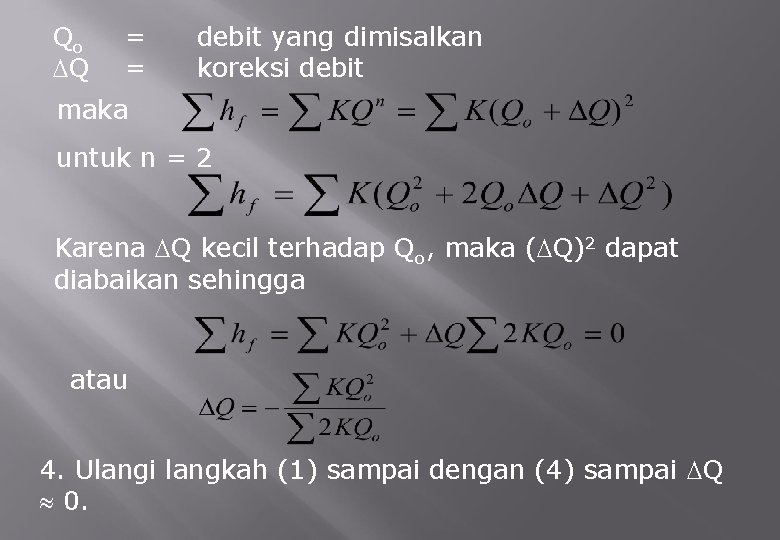 Qo Q = = debit yang dimisalkan koreksi debit maka untuk n = 2