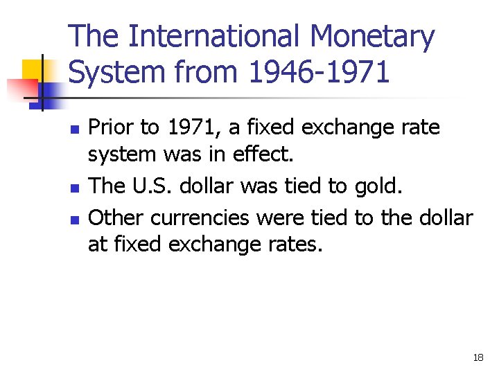 The International Monetary System from 1946 -1971 n n n Prior to 1971, a