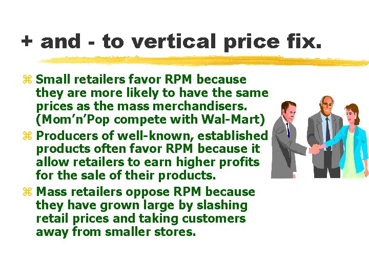 + and - to vertical price fix. z Small retailers favor RPM because they