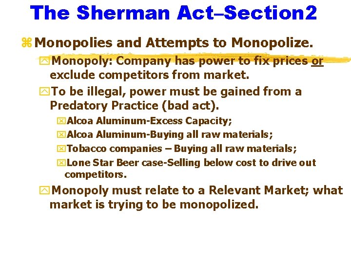 The Sherman Act–Section 2 z Monopolies and Attempts to Monopolize. y. Monopoly: Company has
