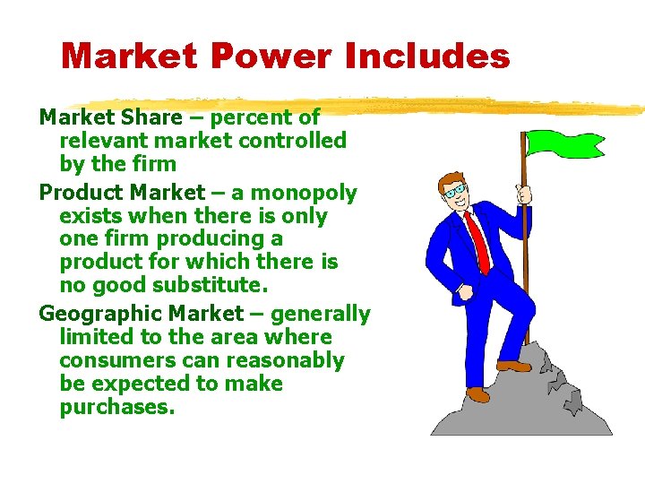 Market Power Includes Market Share – percent of relevant market controlled by the firm