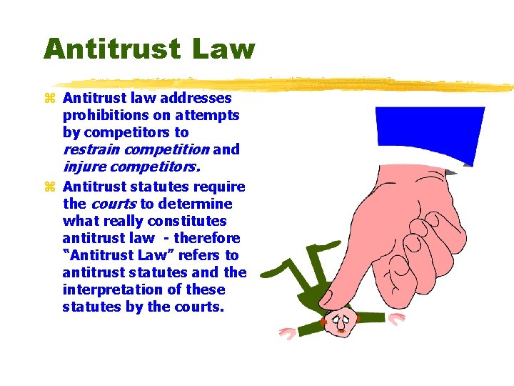 Antitrust Law z Antitrust law addresses prohibitions on attempts by competitors to restrain competition