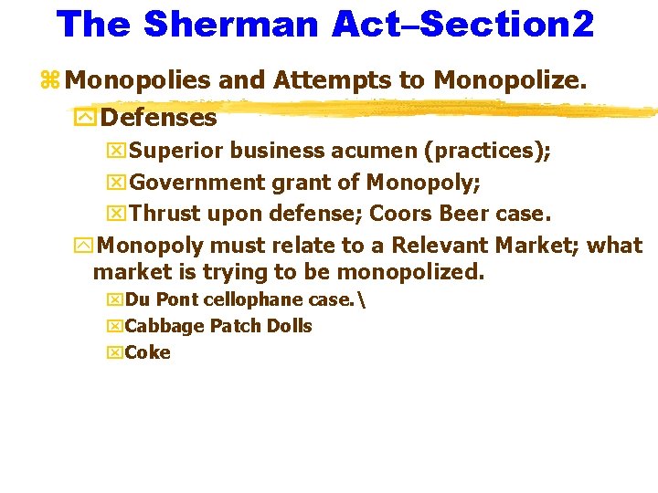 The Sherman Act–Section 2 z Monopolies and Attempts to Monopolize. y. Defenses x. Superior