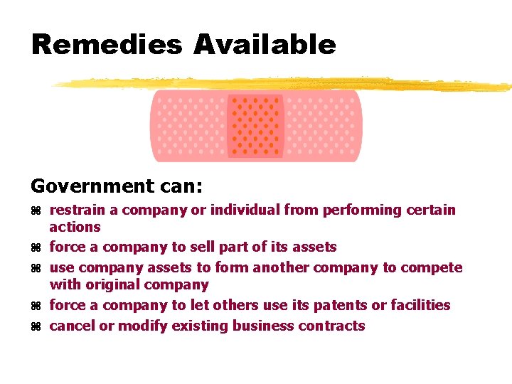 Remedies Available Government can: z restrain a company or individual from performing certain z