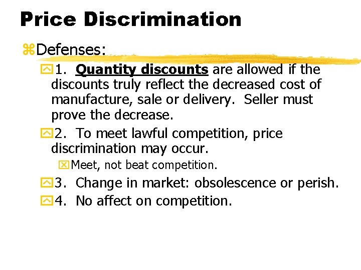 Price Discrimination z. Defenses: y 1. Quantity discounts are allowed if the discounts truly