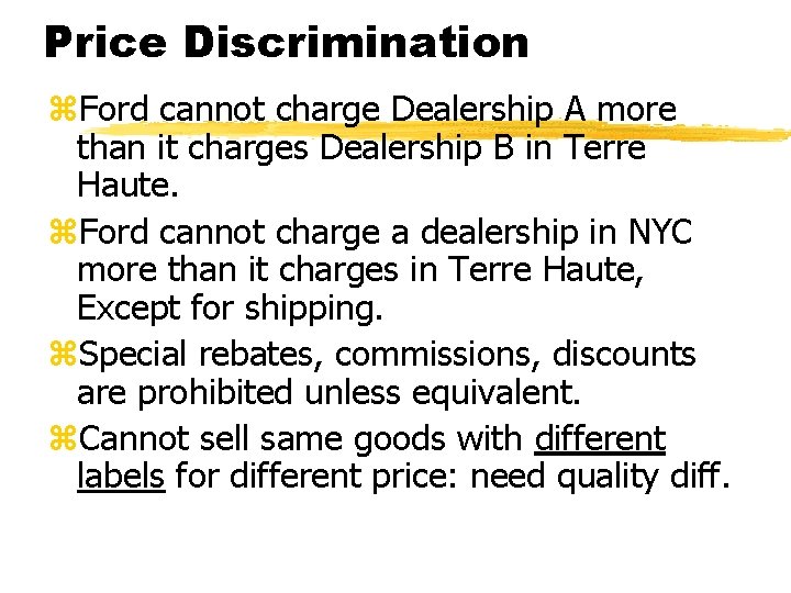 Price Discrimination z. Ford cannot charge Dealership A more than it charges Dealership B