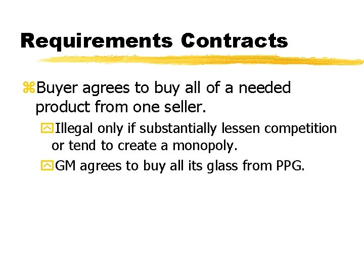 Requirements Contracts z. Buyer agrees to buy all of a needed product from one