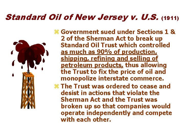 Standard Oil of New Jersey v. U. S. (1911) z Government sued under Sections