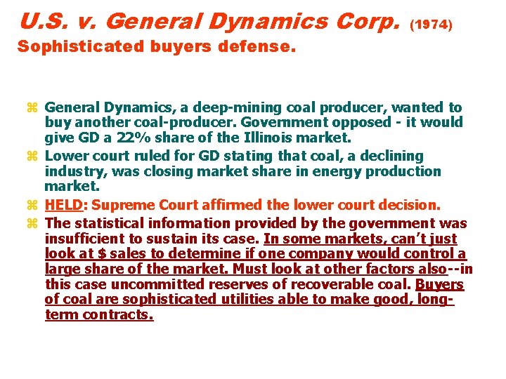 U. S. v. General Dynamics Corp. (1974) Sophisticated buyers defense. z General Dynamics, a