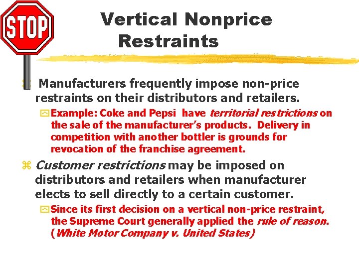 Vertical Nonprice Restraints z Manufacturers frequently impose non-price restraints on their distributors and retailers.