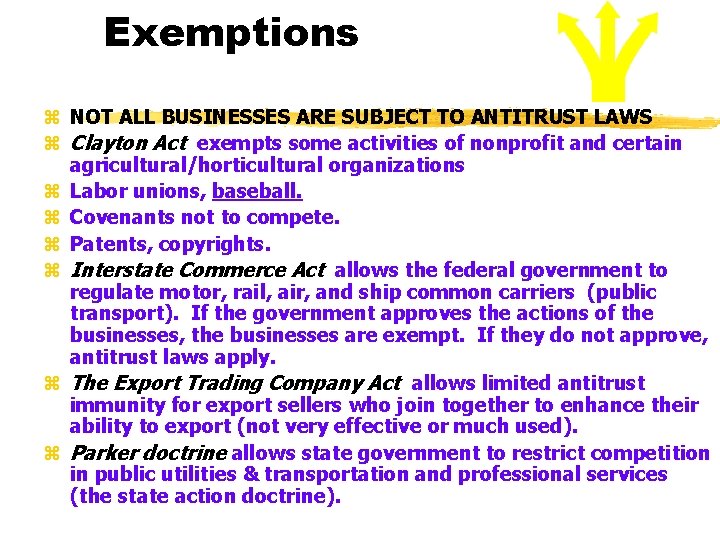 Exemptions z NOT ALL BUSINESSES ARE SUBJECT TO ANTITRUST LAWS z Clayton Act exempts