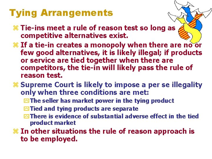 Tying Arrangements z Tie-ins meet a rule of reason test so long as competitive