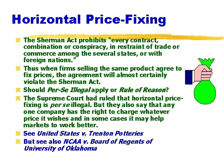 Horizontal Price-Fixing z The Sherman Act prohibits “every contract, combination or conspiracy, in restraint