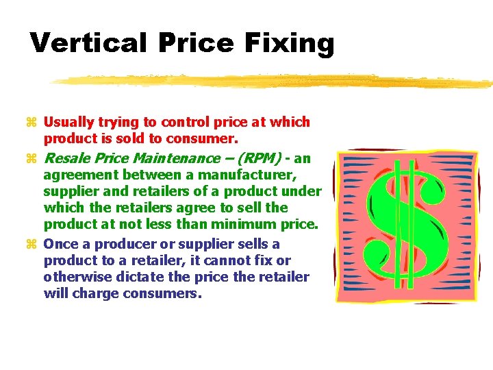 Vertical Price Fixing z Usually trying to control price at which product is sold
