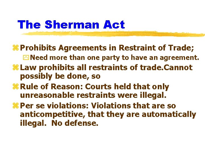 The Sherman Act z Prohibits Agreements in Restraint of Trade; y. Need more than