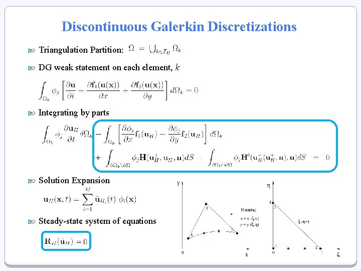 Discontinuous Galerkin Discretizations Triangulation Partition: DG weak statement on each element, k Integrating by