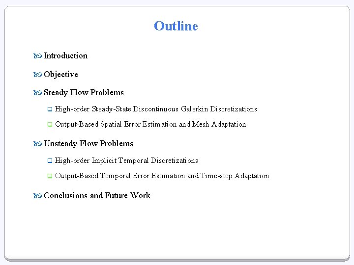 Outline Introduction Objective Steady Flow Problems q High-order Steady-State Discontinuous Galerkin Discretizations q Output-Based