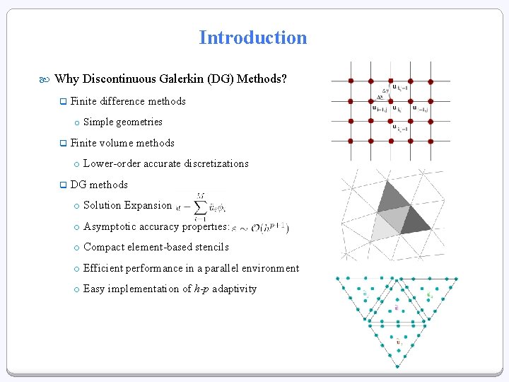 Introduction Why Discontinuous Galerkin (DG) Methods? q Finite difference methods o Simple geometries q